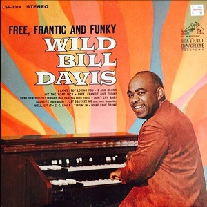 WILD  BILL  DAVIS -- Free, Frantic and Funky 1965 /// Hammond, funk, organ, jazz